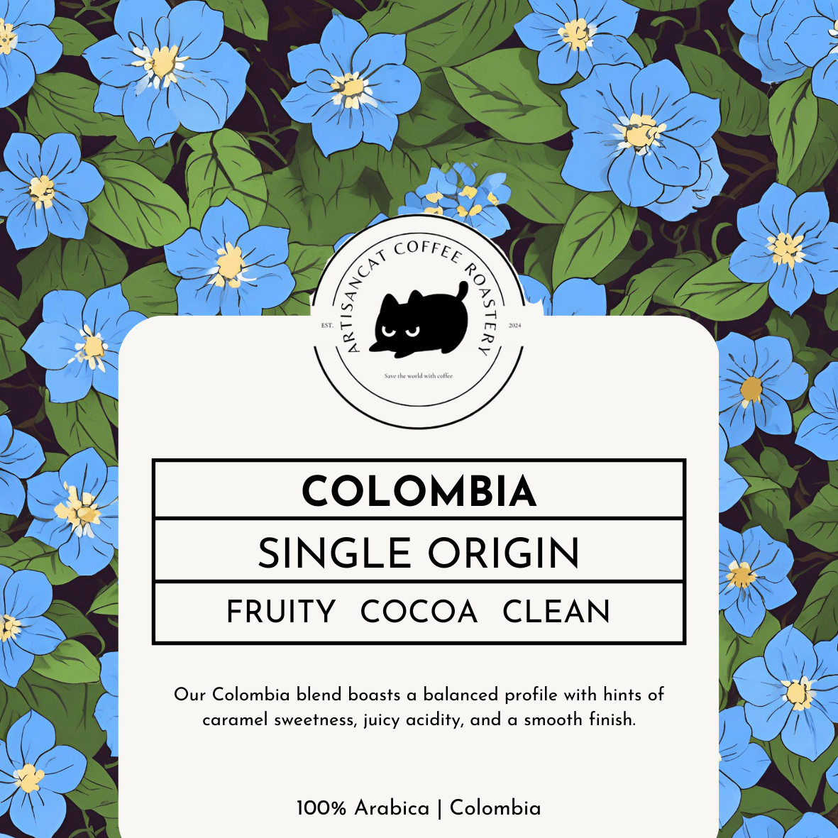 Flat Colombia label artwork: blue flowers on deep green foliage around the ArtisanCat roundel, reading Colombia, Single Origin, Fruity, Cocoa, Clean.